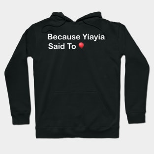 Yiayia said so🎈 Hoodie